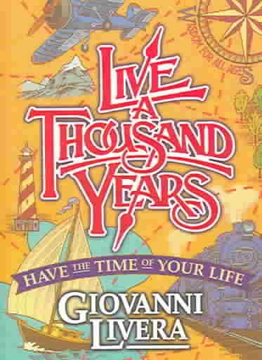 Live a Thousand Years: Have the Time of Your Life cover