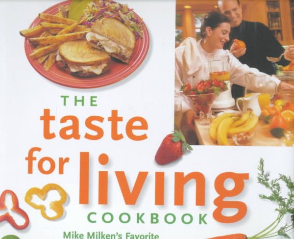 The Taste for Living Cookbook: Mike Milken's Favorite Recipes for Fighting Cancer cover
