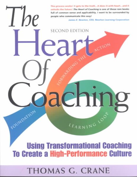 The Heart of Coaching: Using Transformational Coaching to Create a High-Performance Coaching Culture cover