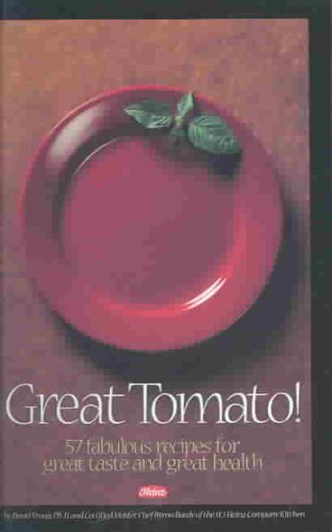 Great Tomato!: 57 Fabulous Recipes for Great Taste and Great Health cover