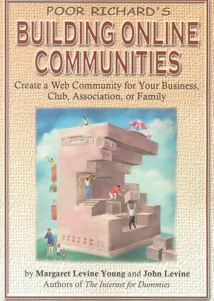 Poor Richard's Building Online Communities: Create a Web Community for Your Business, Club, Association, or Family cover