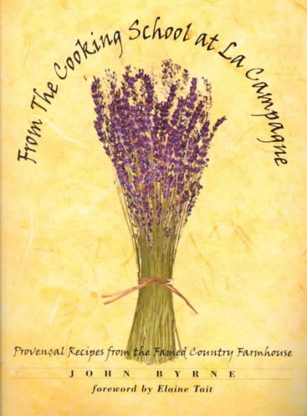 From the Cooking School at LA Campagne: Provencal Recipes from the Famed Country Farmhouse cover