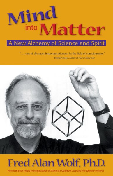 Mind into Matter: A New Alchemy of Science and Spirit cover