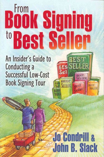 From Book Signing to Best Seller: An Insider's Guide to Conducting a Successful Low-Cost Book Signing Tour cover