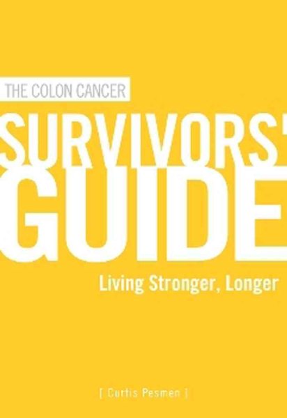The Colon Cancer Survivors' Guide: Living Stronger, Longer cover