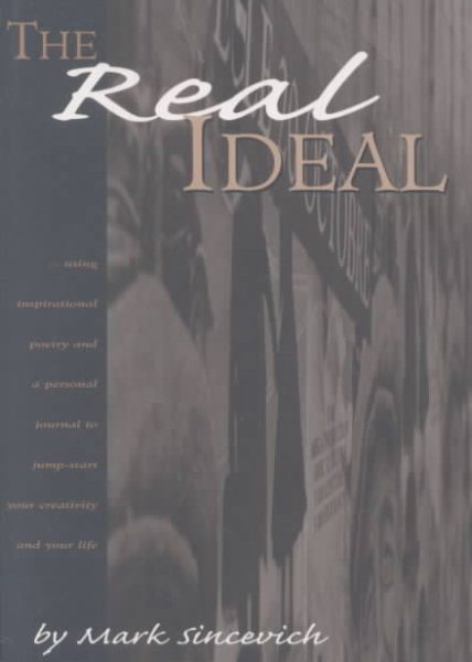 The Real Ideal: Using Inspirational Poetry and a Personal Journal to Jump-Start Your Creativity and Your Life cover