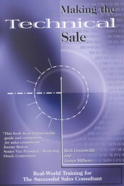 Making the Technical Sale: Real World Training for the Successful Sales Consultant