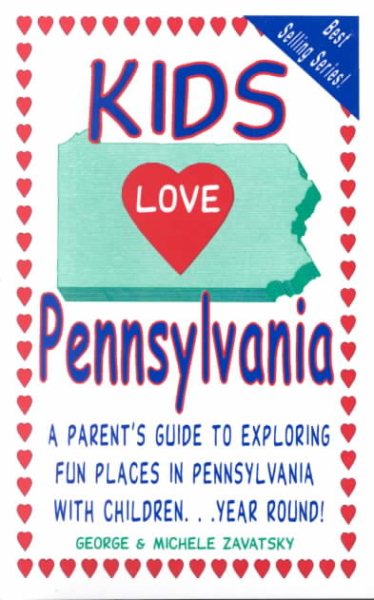 Kids Love Pennsylvania: A Parent's Guide to Exploring Fun Places in Pennsylvania With Children... Year Rould! cover