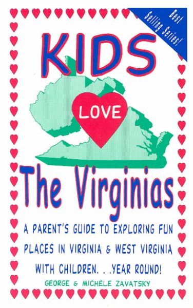Kids Love the Virginias: A Parent's Guide to Exploring Fun Places in Virginia & West Virginia With Children...Year Round! cover