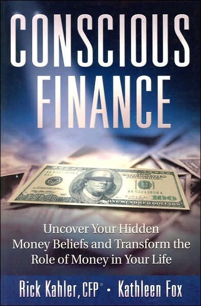 Conscious Finance: Uncover Your Hidden Money Beliefs and Transform the Role of Money in Your Life cover