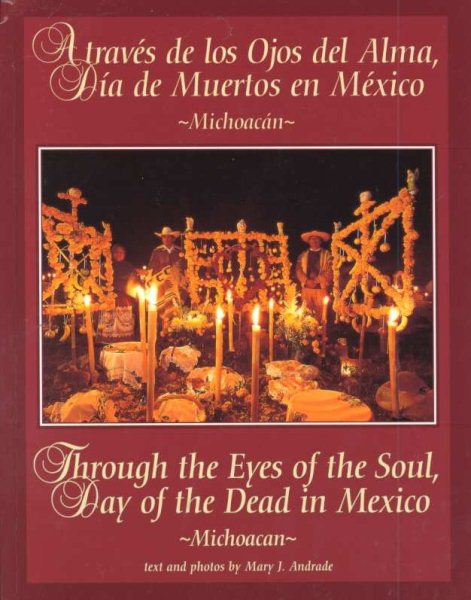 Through the Eyes of the Soul, Day of the Dead in Mexico - Michoacan (Through the Eyes of the Soul, Day of the Dead in Mexico)