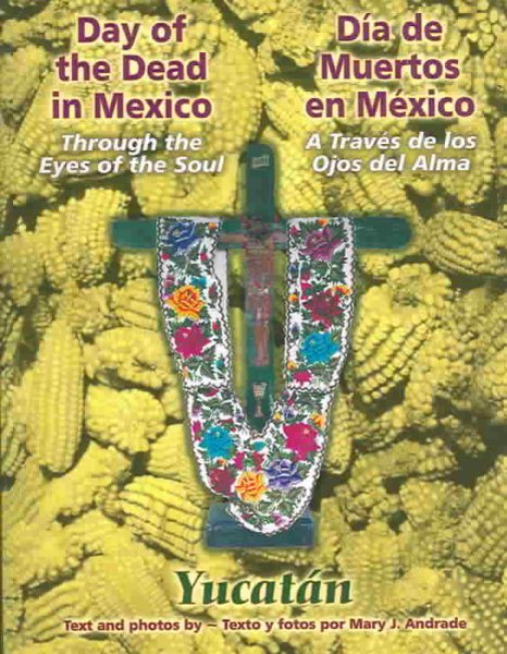 Through the Eyes of the Soul, Day of the Dead in Mexico-- Yucatan (English and Spanish Edition) cover