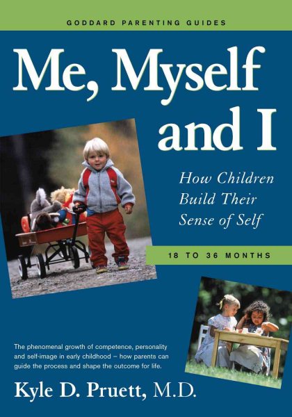 Me, Myself and I: How Children Build Their Sense of Self 18-36 Months (Goddard Parenting Guides) cover