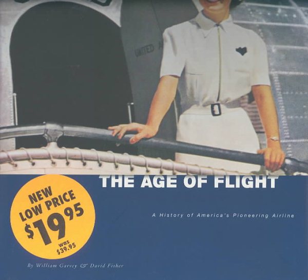 The Age of Flight: A History of America's Pioneering Airline cover