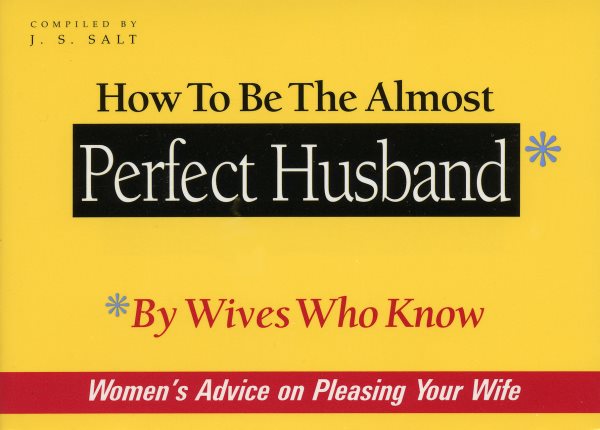 How to Be the Almost Perfect Husband: By Wives Who Know cover