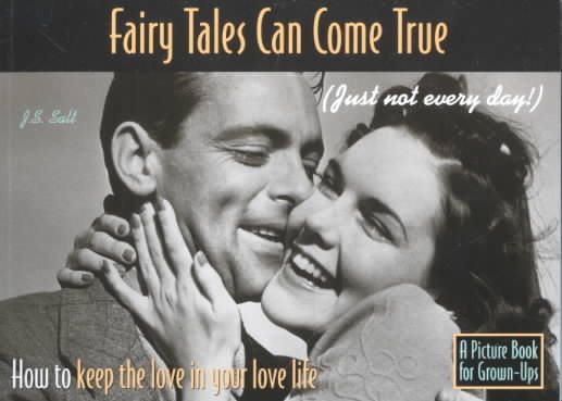 Fairy Tales Can Come True (Just Not Every Day) How to Keep the Love in Your Love Life cover