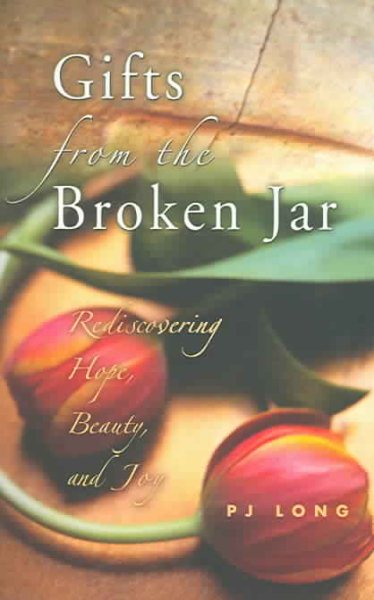 Gifts from the Broken Jar: Rediscovering Hope, Beauty, and Joy cover