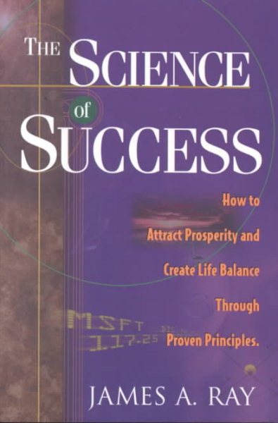 The Science of Success: How To Attract Prosperity and Create Harmonic Wealth Through Proven Principles cover
