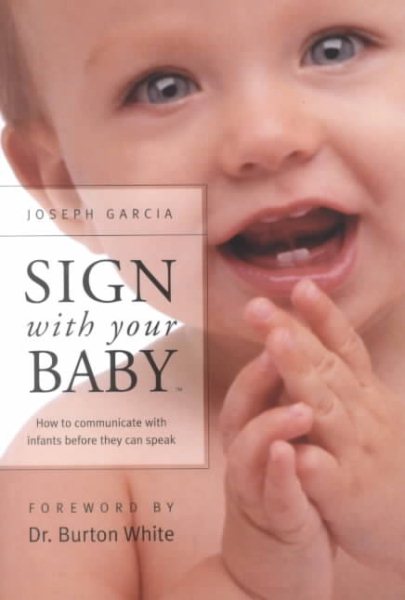 Sign With Your Baby: How to Communicate With Infants Before They Can Speak cover