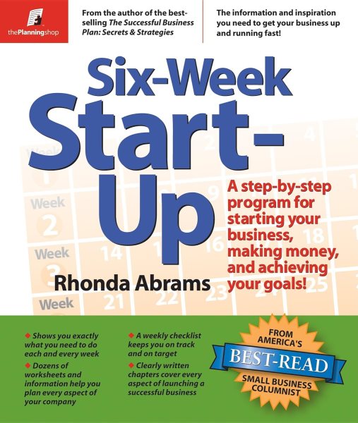Six-Week Start-Up: A Step-By-Step Program for Starting Your Business, Making Money, and Achieving Your Goals! cover