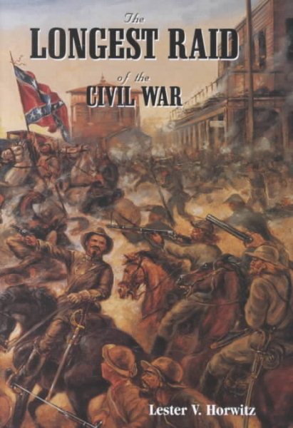 The Longest Raid of the Civil War: Little-Known & Untold Stories of Morgan's Raid into Kentucky, Indiana & Ohio cover