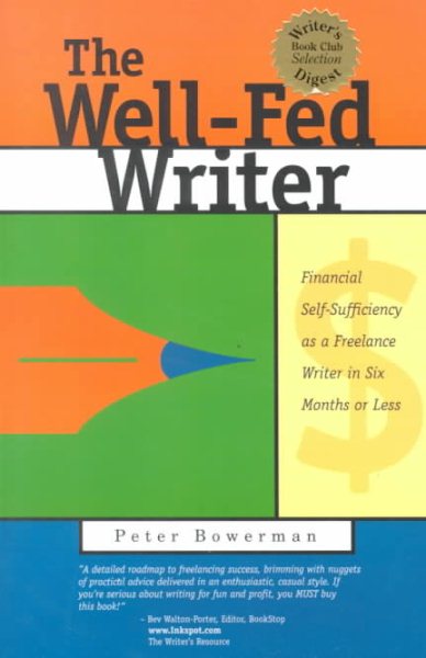 The Well-Fed Writer: Financial Self-Sufficiency As a Freelance Writer in Six Months or Less cover