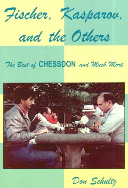 Fischer, Kasparov and the Others: The Best of Chessdon and Much More cover