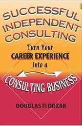 Successful Independent Consulting: Turn Your Career Experience into a Consulting Business cover