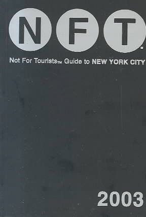 Not for Tourists 2003 Guide to New York City (Not for Tourists Guide to New York City) cover