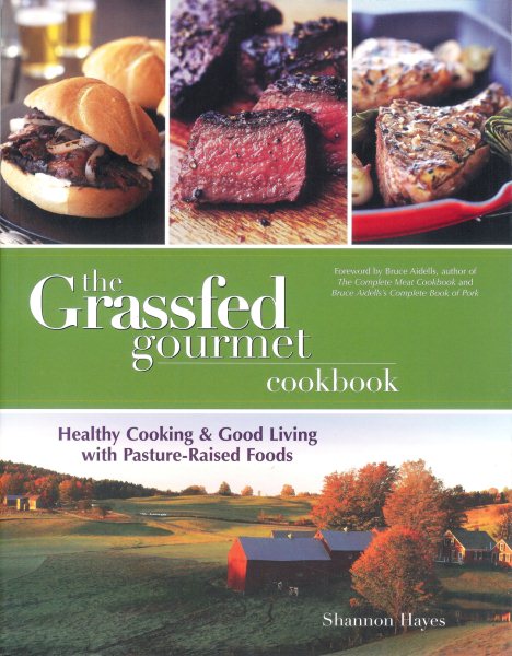 The Grassfed Gourmet Cookbook: Healthy Cooking & Good Living with Pasture Raised Foods cover