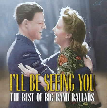 I'll Be Seeing You: The Best of Big Band Ballads cover