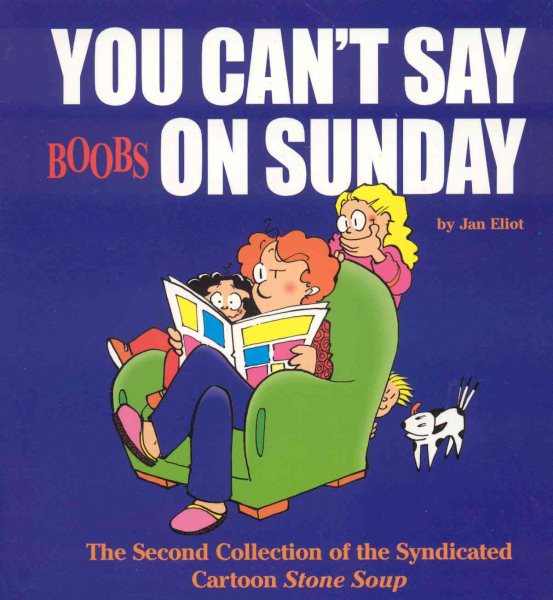 You Can't Say Boobs On Sunday: The Second Collection of the Syndicated Cartoon Stone Soup cover