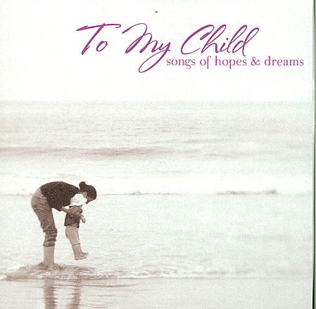 To My Child (Songs of Hopes & Dreams) cover