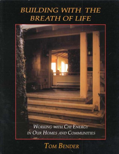 Building with the Breath of Life: Working with Chi Energy in Our Homes and Communities cover