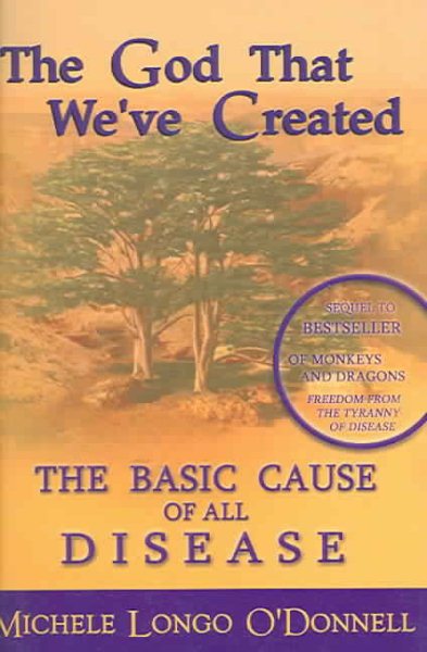 The God That We've Created: The Basic Cause of all Disease cover
