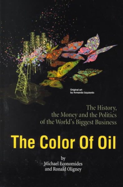 The Color of Oil : The History, the Money and the Politics of the World's Biggest Business cover