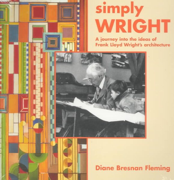 Simply Wright: A Journey Into The Ideas Of Frank Lloyd Wright's Architecture cover