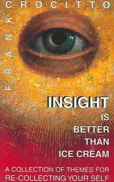 Insight is Better than Ice Cream: A Collection of Themes for Re-Collecting Yourself cover