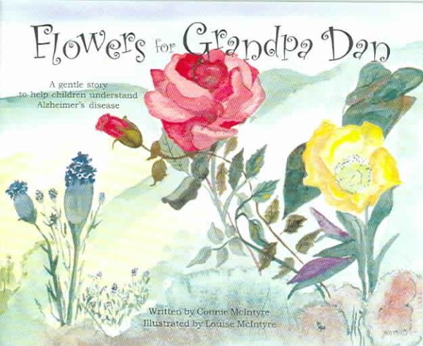 Flowers for Grandpa Dan: A Gentle Story to Help Children Understand Alzheimer's Disease cover