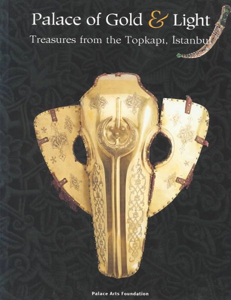 Palace of Gold and Light: Treasures from the Topkapi, Istanbul cover
