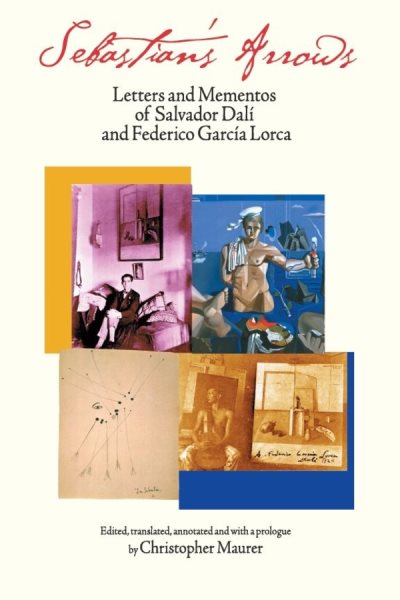 Sebastian's Arrows: Letters and Mementos of Salvador Dali and Federico Garcia Lorca cover
