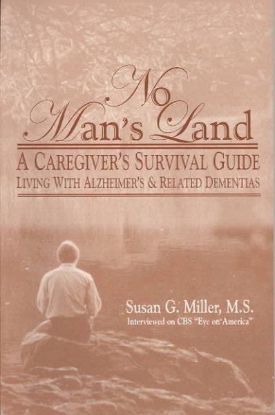No Man's Land: A Caregiver's Survival Guide: Living with Alzheimer's and Related Dementias (Of the Unplanned Journey Trilogy, V. 2) cover