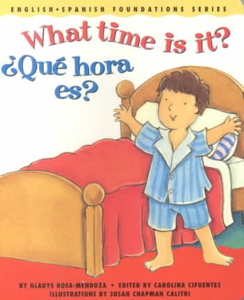 What time is it? / ¿Qué hora es? (English and Spanish Foundations Series) (Bilingual) (Dual Language) (Pre-K and Kindergarten) cover
