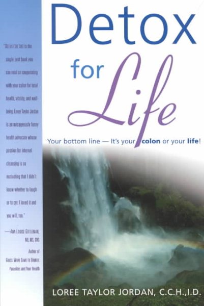 Detox for Life: Your Bottom LineIt's Your Colon or Your Life! cover