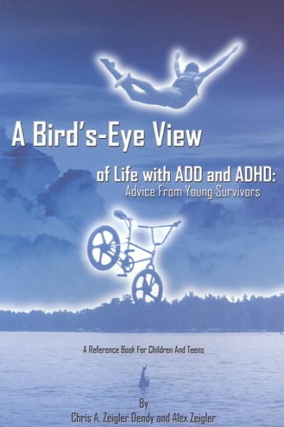 A Bird's-Eye View of Life with ADD and ADHD: Advice from Young Survivors cover