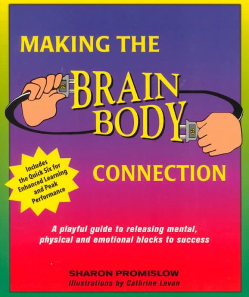 Making the Brain Body Connection: A Playful Guide to Identifying & Releasing Mental, Physical & Emotional Triggers