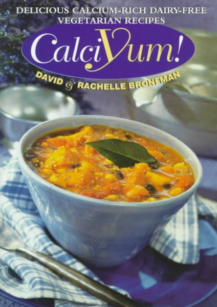 Calciyum!: Delicious Calcium-Rich Dairy-Free Vegetarian Recipes cover