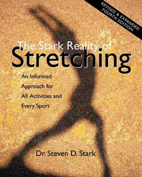 The Stark Reality of Stretching: An Informed Approach for All Activities and Every Sport cover