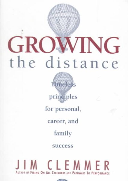 Growing the Distance: Timeless Principles for Personal, Career, and Family Success cover
