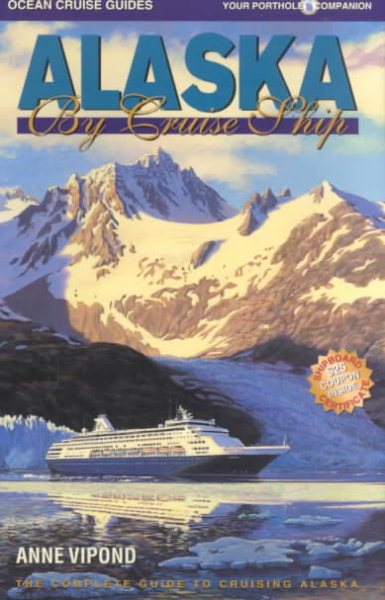 Alaska by Cruise Ship: The Complete Guide to the Alaska Cruise Experience cover